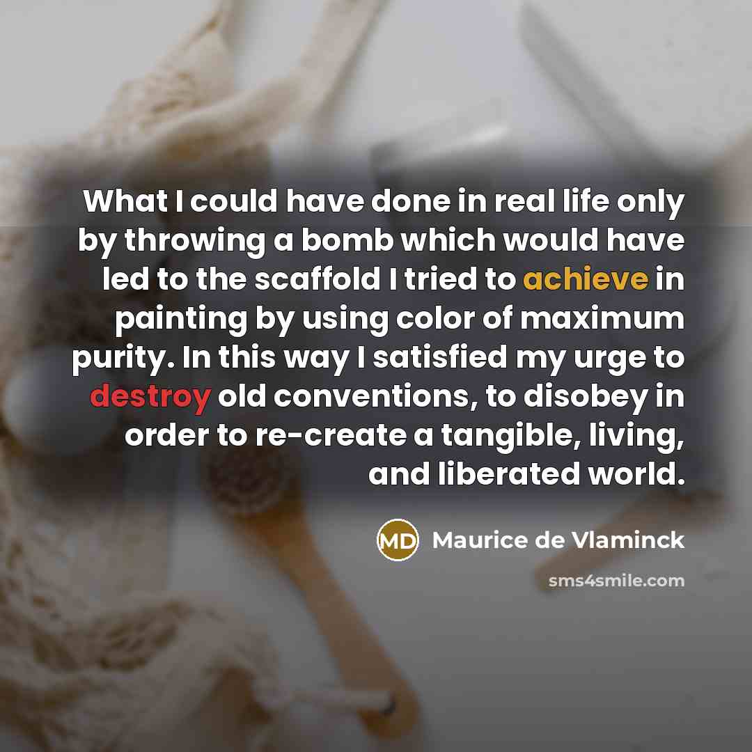 “What I could have done in real life only by…” quote by Maurice de Vlaminck