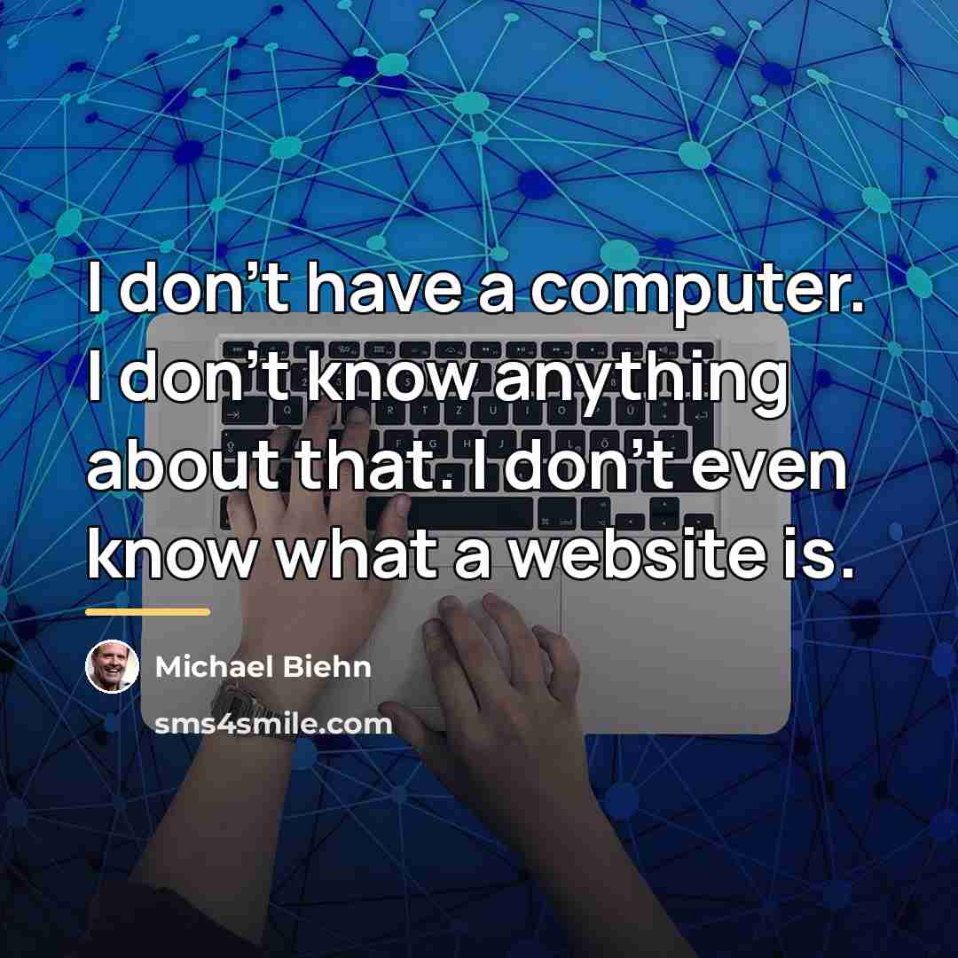 “I don't have a computer. I don't know anything about…” quote by Michael Biehn