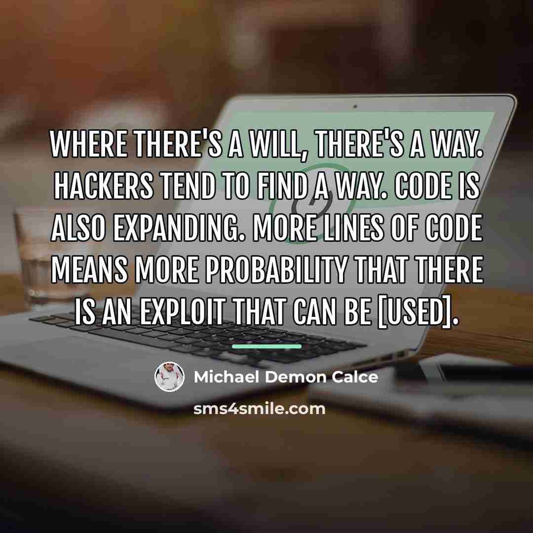 “Where there's a will, there's a way. Hackers tend to…” quote by Michael Demon Calce