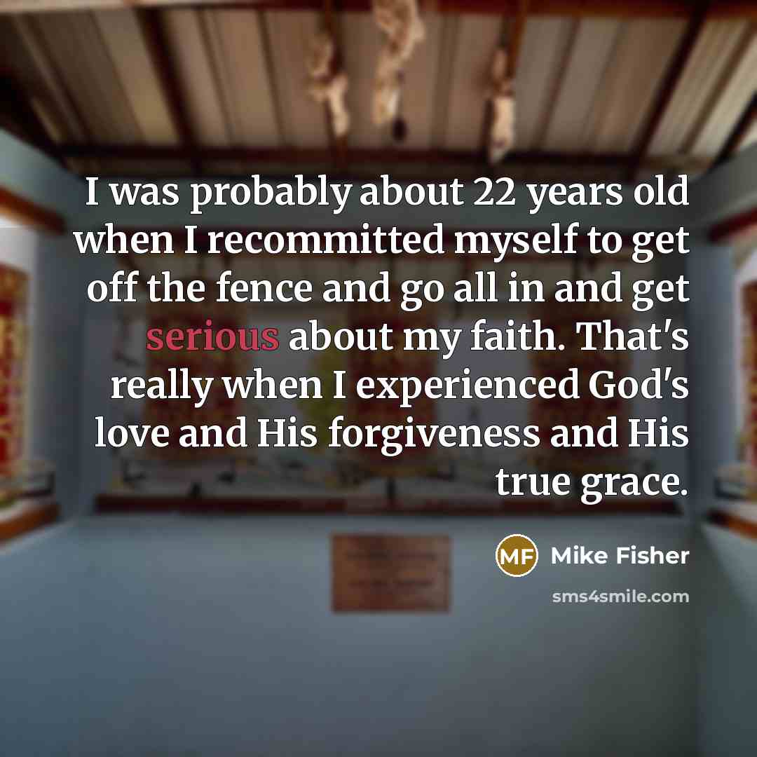 “I was probably about 22 years old when I recommitted…” quote by Mike Fisher