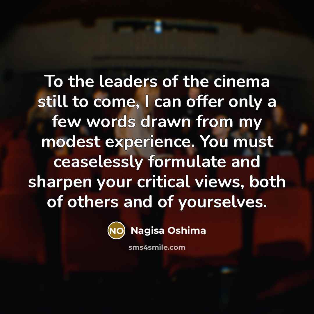 “To the leaders of the cinema still to come, I…” quote by Nagisa Oshima