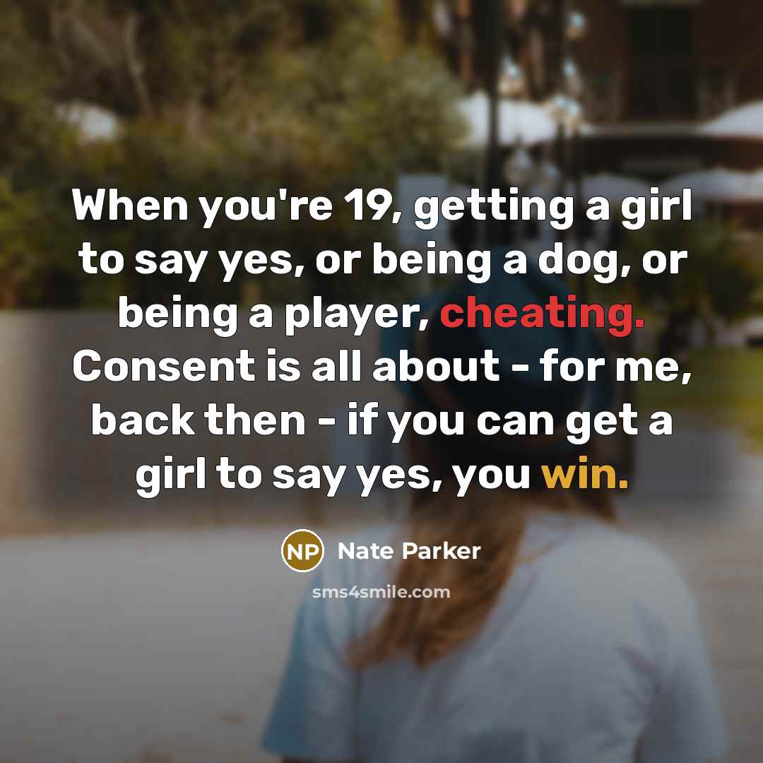“When you're 19, getting a girl to say yes, or…” quote by Nate Parker
