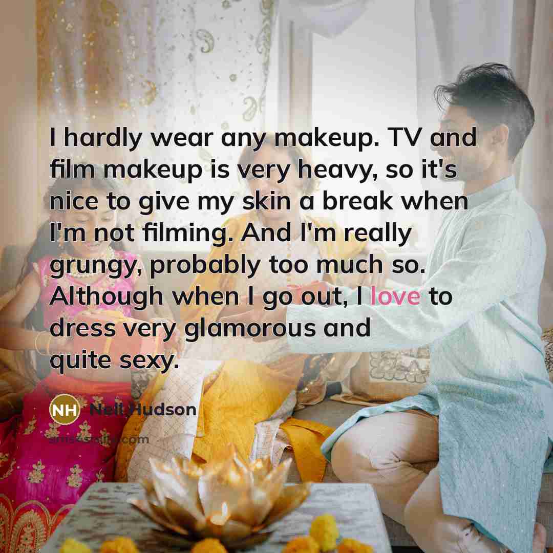 “I hardly wear any makeup. TV and film makeup is…” quote by Nell Hudson