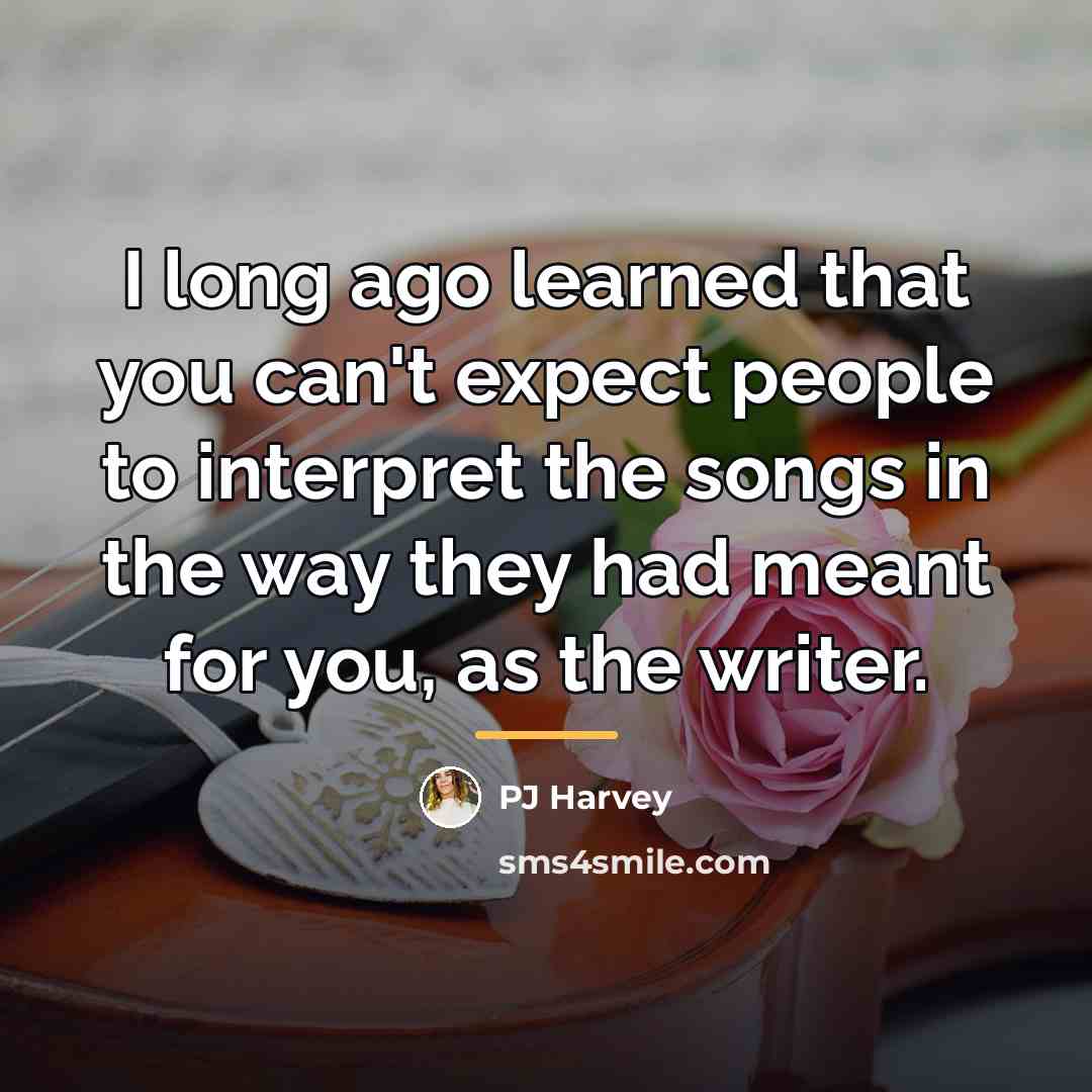 “I long ago learned that you can't expect people to…” quote by PJ Harvey