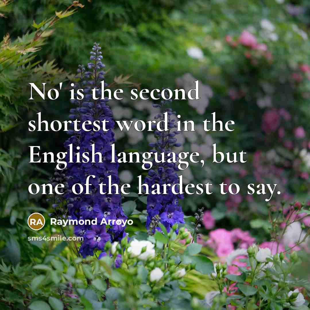 “No' is the second shortest word in the English language,…” quote by Raymond Arroyo