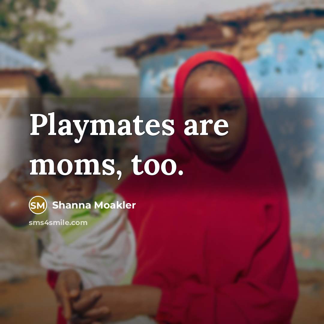“Playmates are moms, too.…” quote by Shanna Moakler