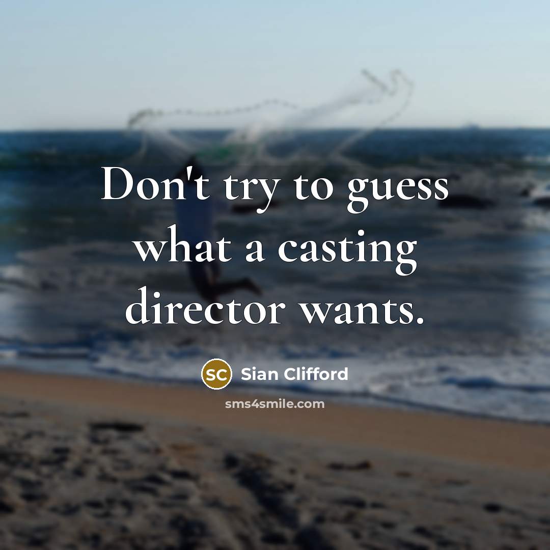 “Don't try to guess what a casting director wants.…” quote by Sian Clifford