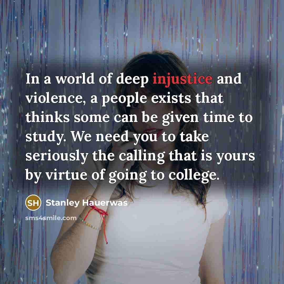 “In a world of deep injustice and violence, a people…” quote by Stanley Hauerwas