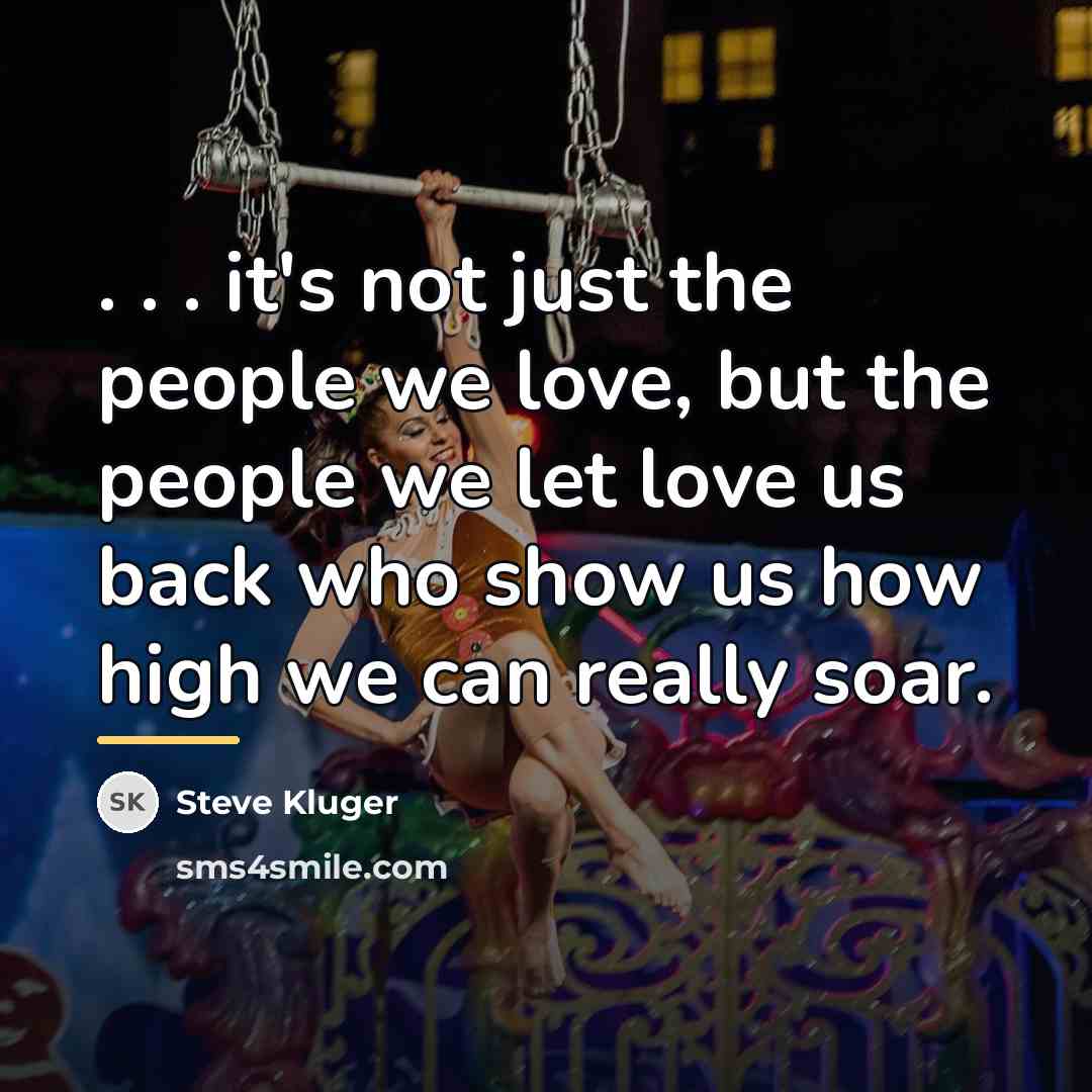 “. . . it's not just the people we love,…” quote by Steve Kluger