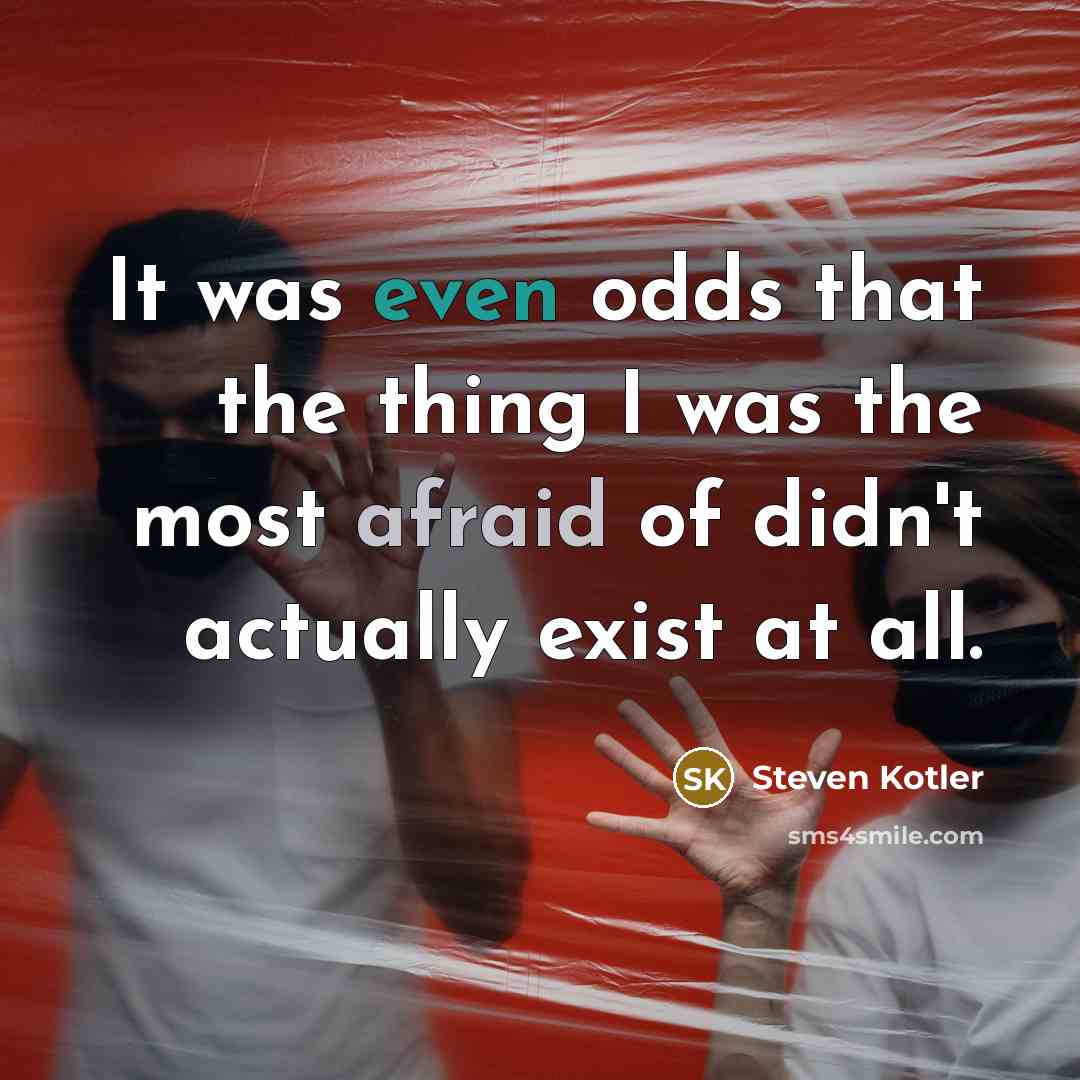“It was even odds that the thing I was the…” quote by Steven Kotler