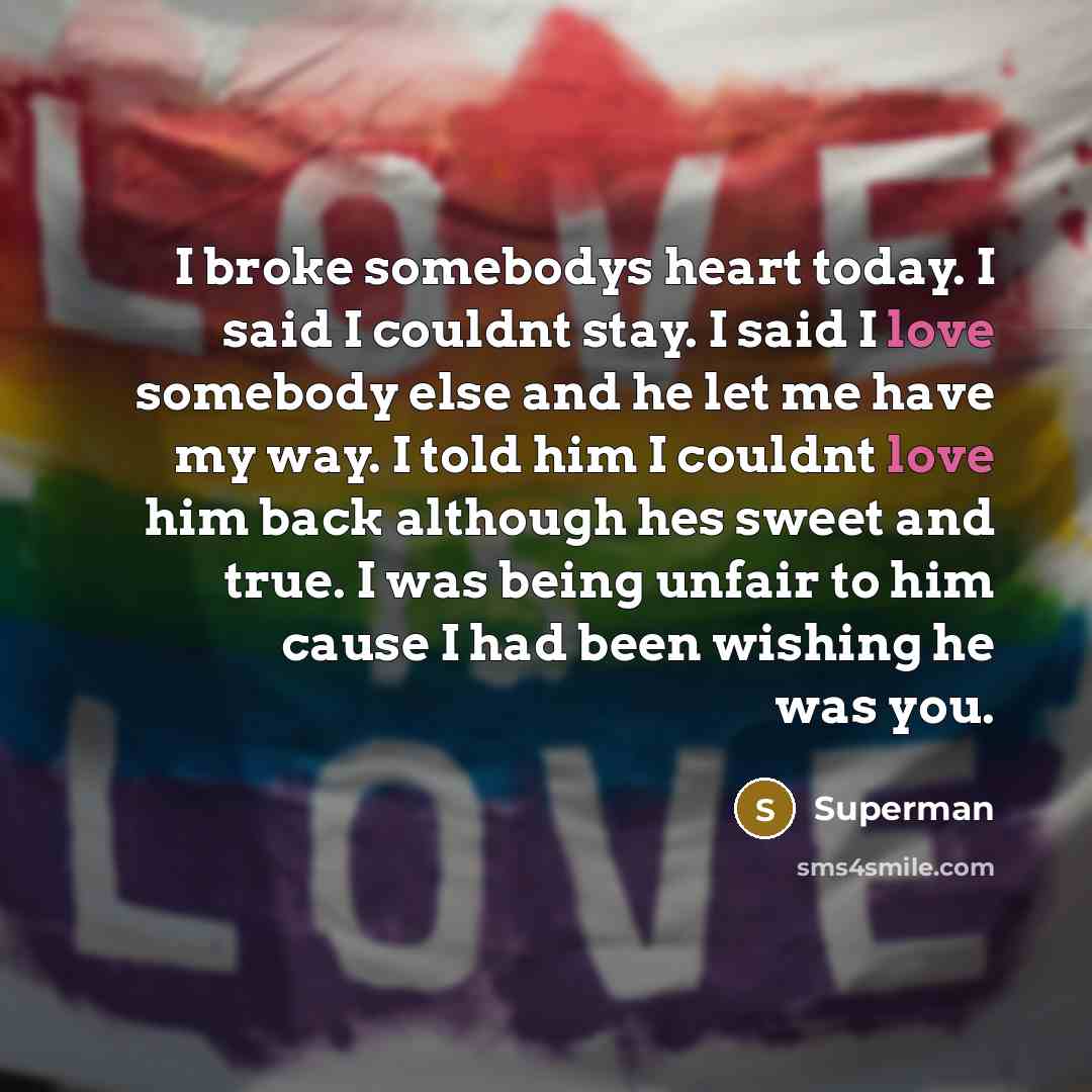 “I broke somebodys heart today. I said I couldnt stay.…” quote by Superman