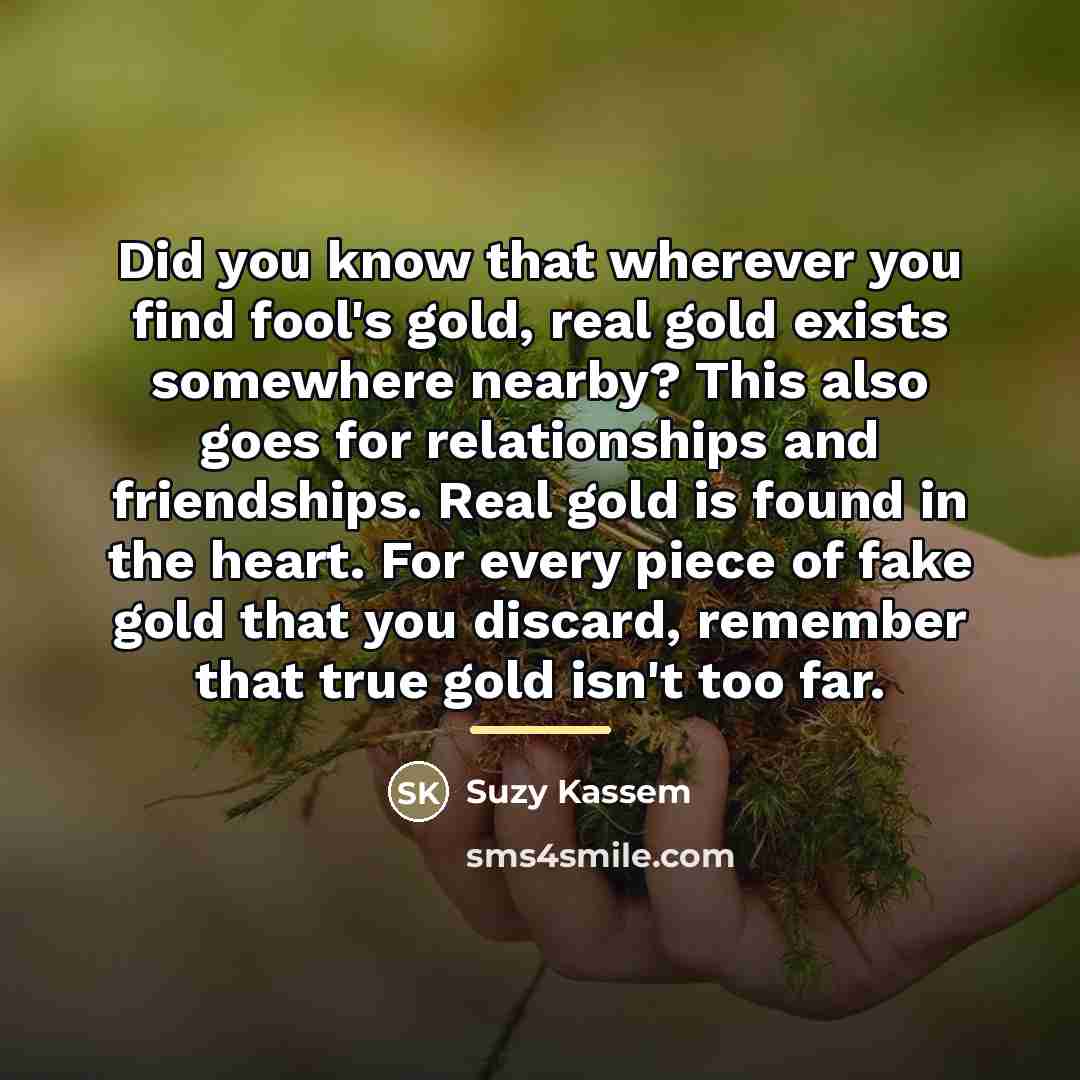 “Did you know that wherever you find fool's gold, real…” quote by Suzy Kassem