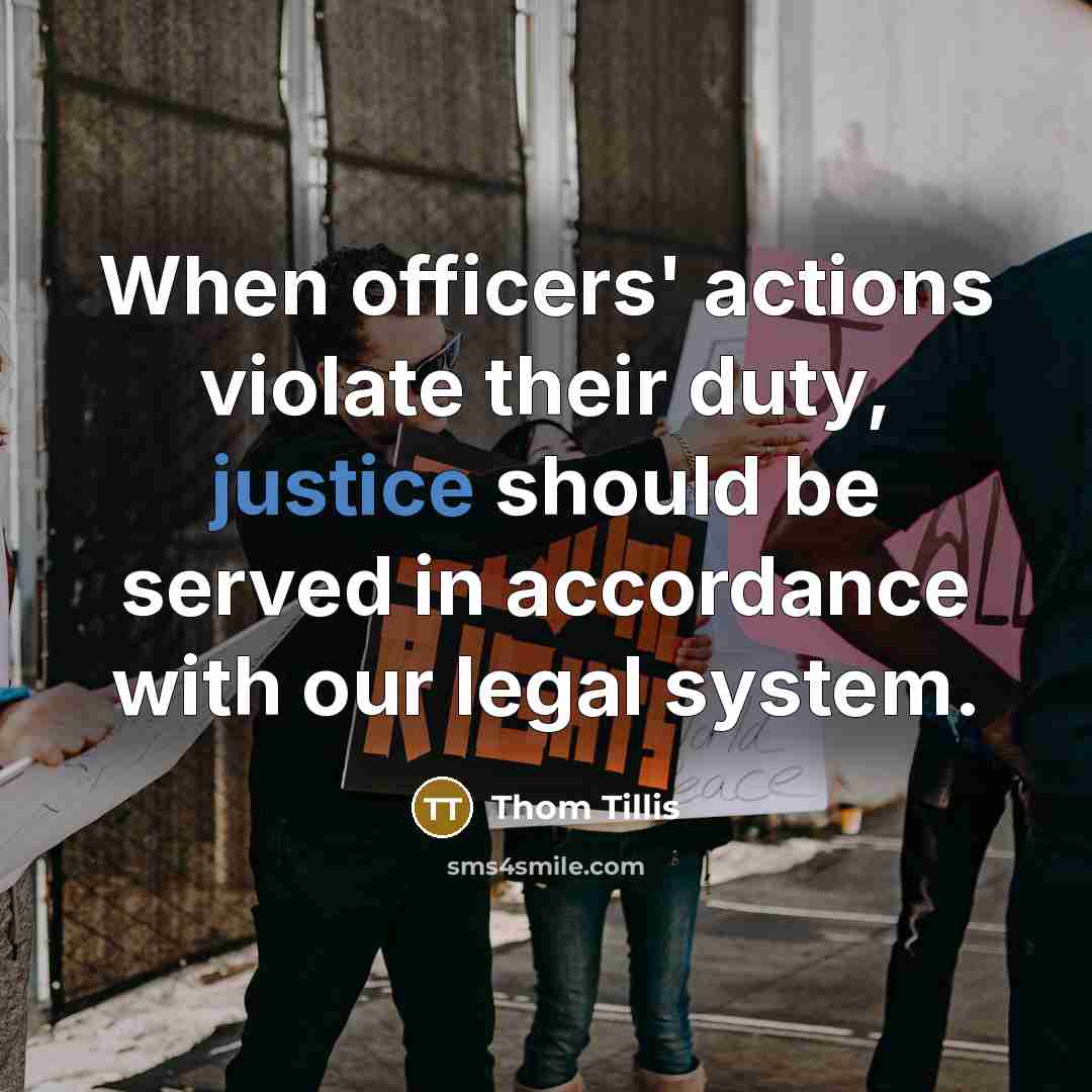 “When officers' actions violate their duty, justice should be served…” quote by Thom Tillis