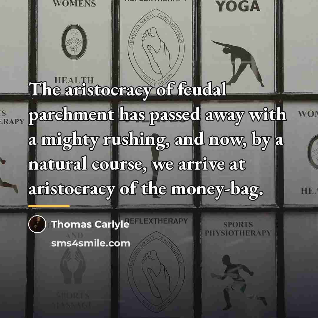 “The aristocracy of feudal parchment has passed away with a…” quote by Thomas Carlyle
