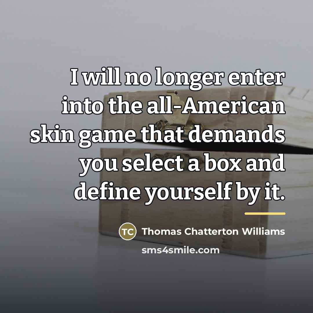 “I will no longer enter into the all-American skin game…” quote by Thomas Chatterton Williams