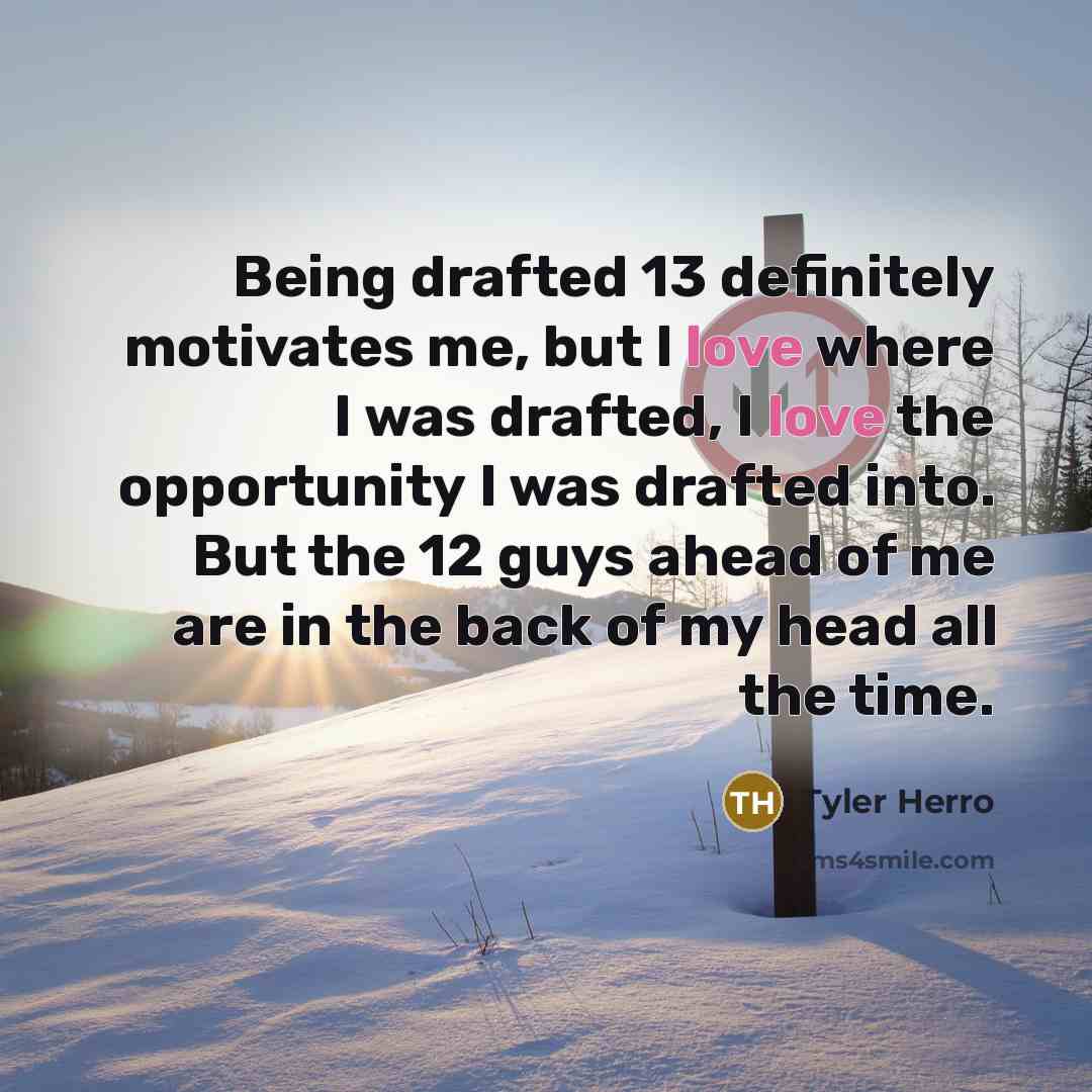 “Being drafted 13 definitely motivates me, but I love where…” quote by Tyler Herro