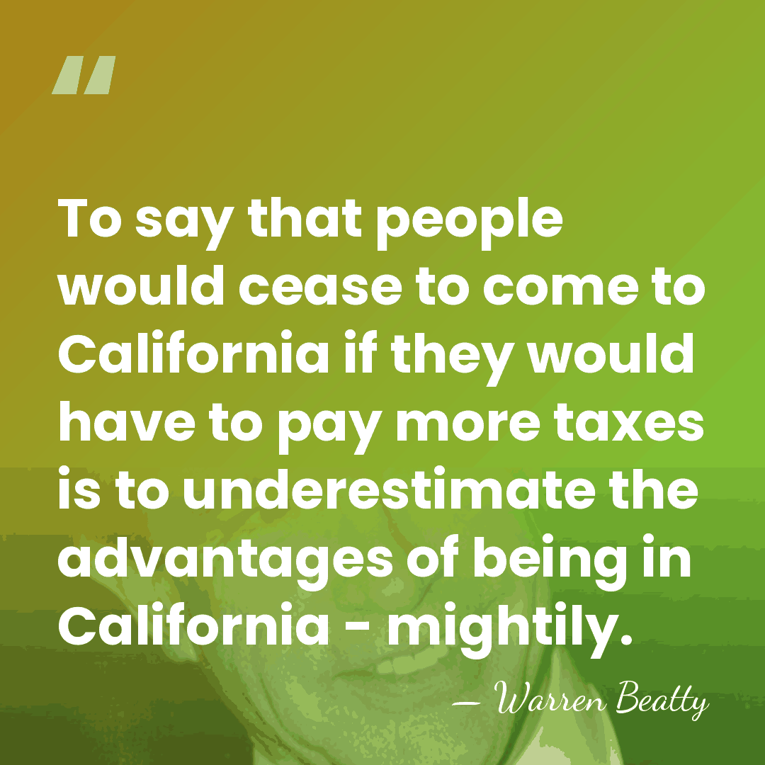 To say that people would cease to come to California if they&hellip; - Warren Beatty