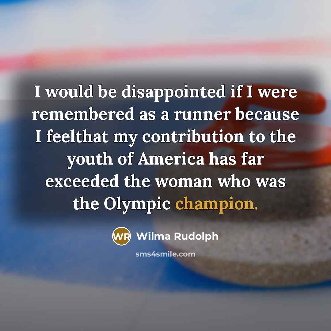 “I would be disappointed if I were remembered as a…” quote by Wilma Rudolph
