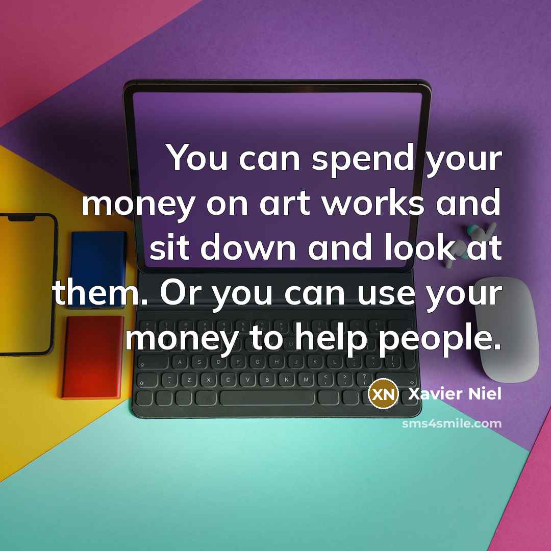 “You can spend your money on art works and sit…” quote by Xavier Niel