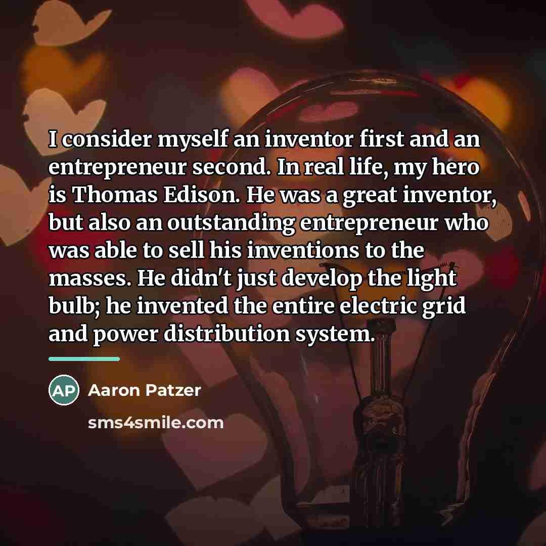 “I consider myself an inventor first and an entrepreneur second.…” quote by Aaron Patzer