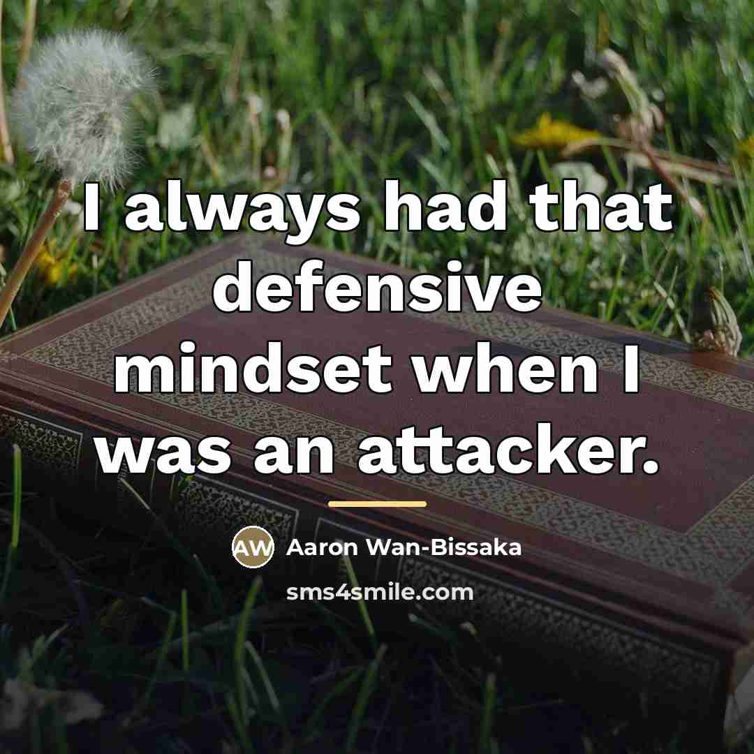 “I always had that defensive mindset when I was an…” quote by Aaron Wan-Bissaka