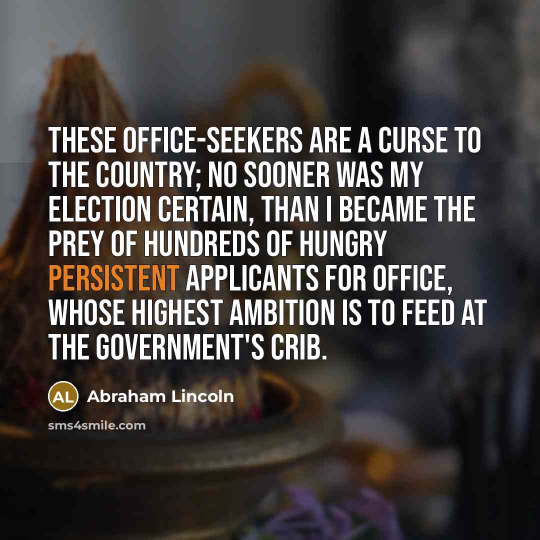 “These office-seekers are a curse to the country; no sooner…” quote by Abraham Lincoln