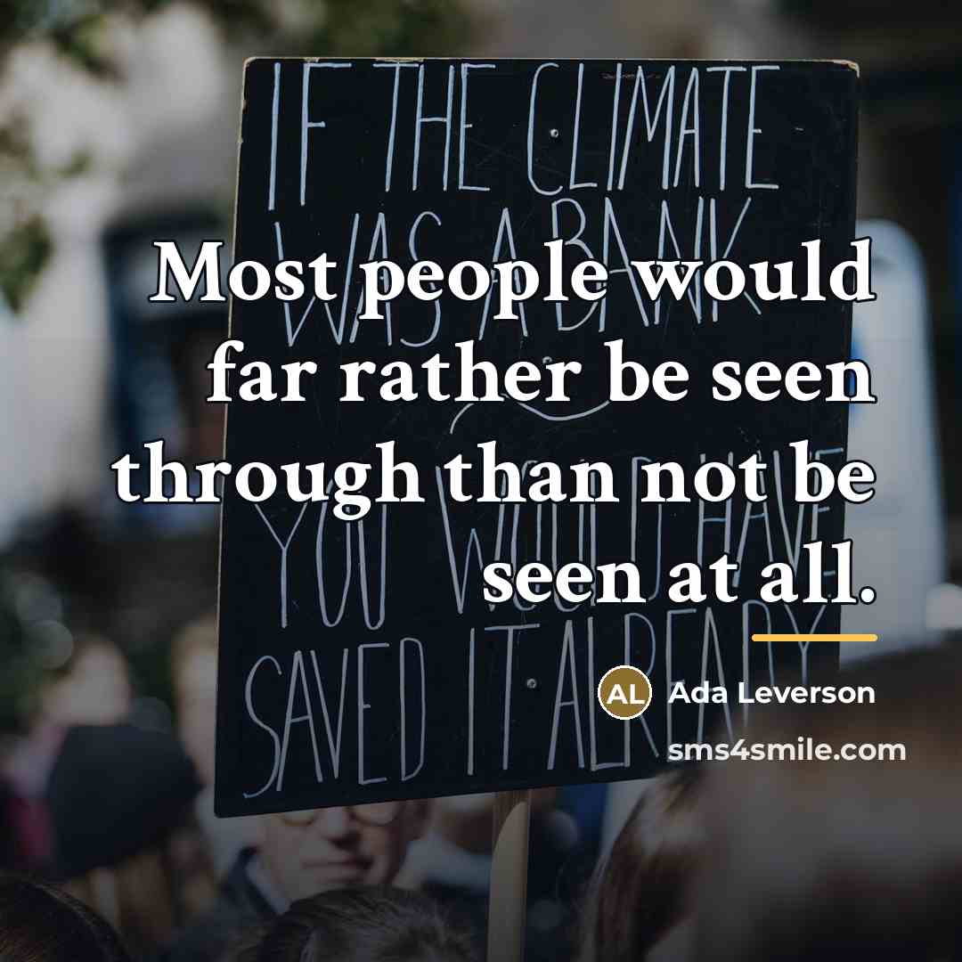 “Most people would far rather be seen through than not…” quote by Ada Leverson