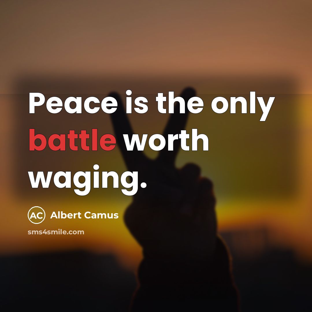 “Peace is the only battle worth waging.…” quote by Albert Camus