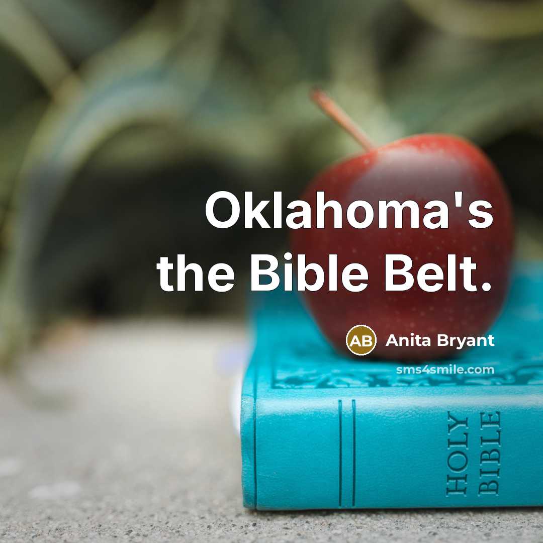 “Oklahoma's the Bible Belt.…” quote by Anita Bryant