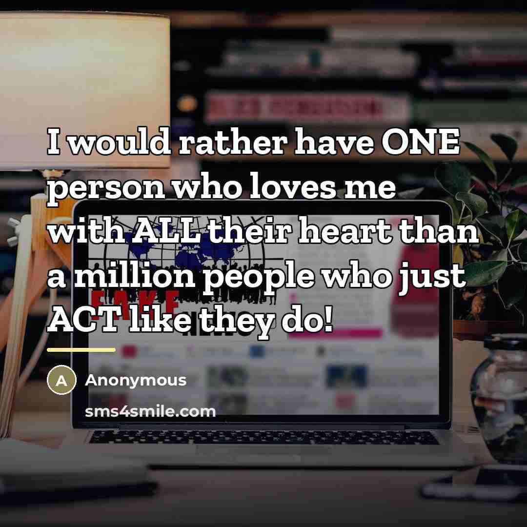 “I would rather have ONE person who loves me with…” quote by Anonymous