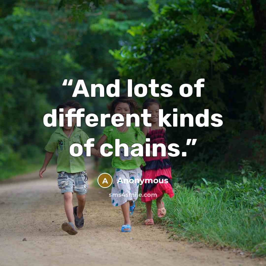 “And lots of different kinds of chains.” quote by Anonymous