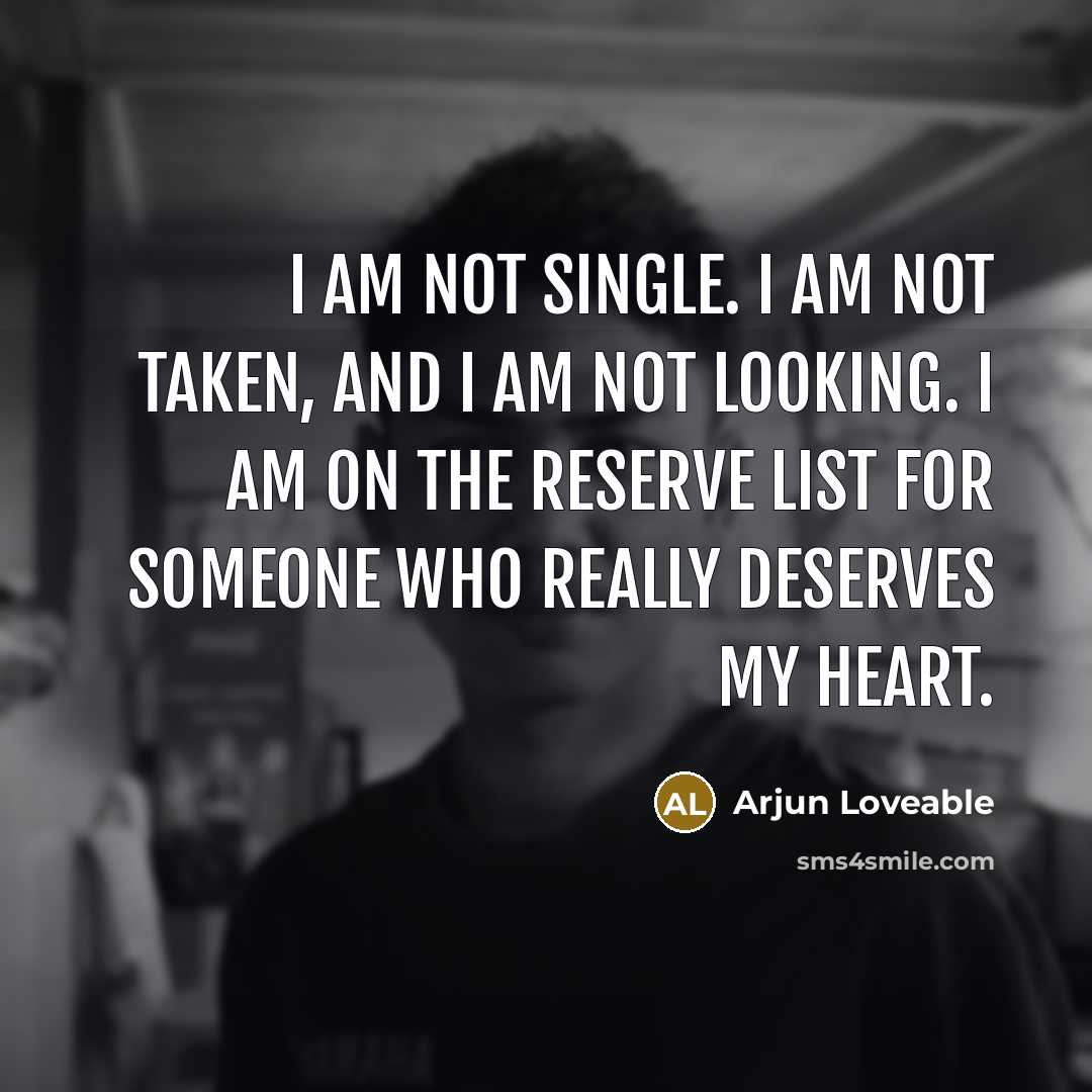 “I am NOT single. I am NOT taken, and I…” quote by Arjun Loveable