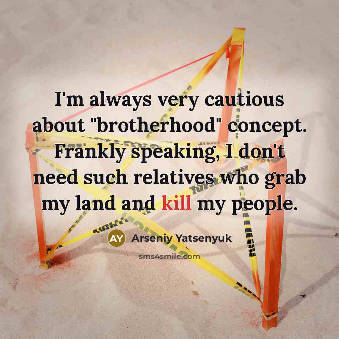 “I'm always very cautious about "brotherhood" concept. Frankly speaking, I…” quote by Arseniy Yatsenyuk