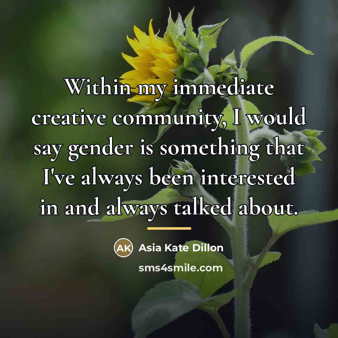 “Within my immediate creative community, I would say gender is…” quote by Asia Kate Dillon