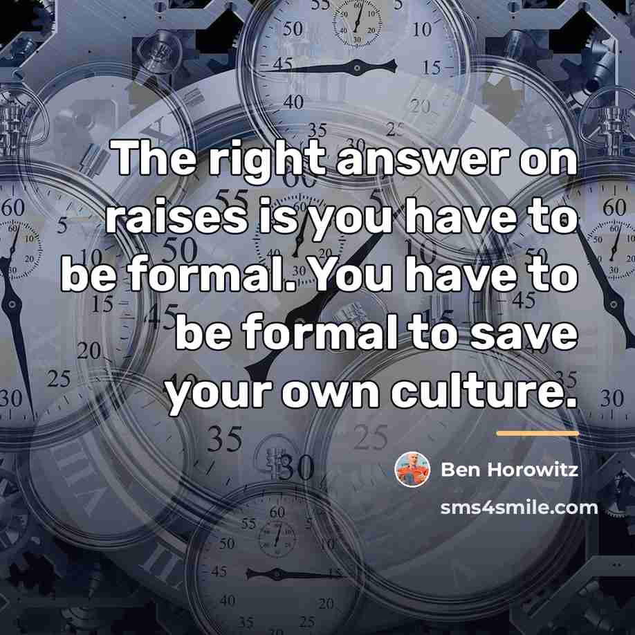 “The right answer on raises is you have to be…” quote by Ben Horowitz