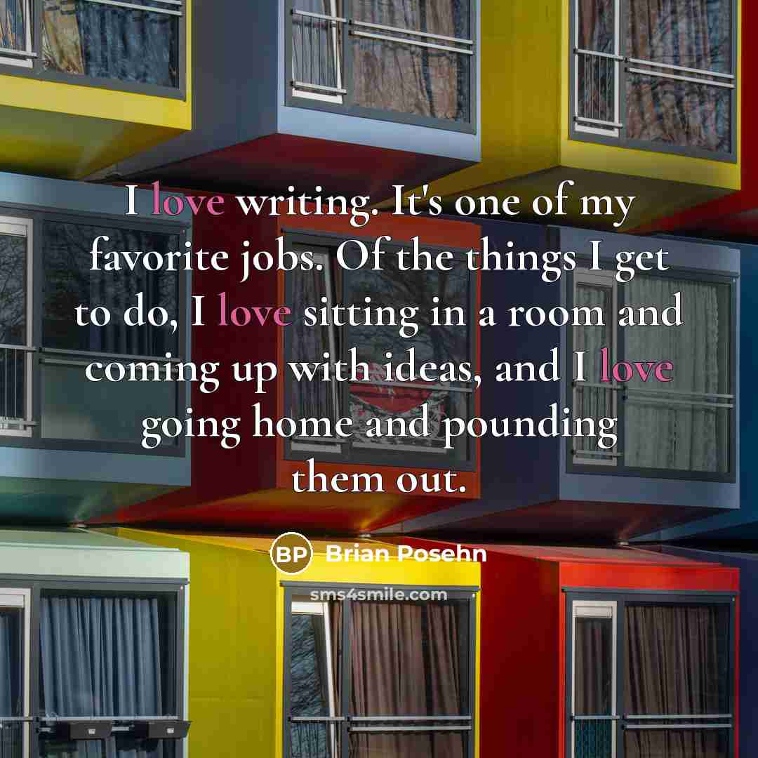 “I love writing. It's one of my favorite jobs. Of…” quote by Brian Posehn