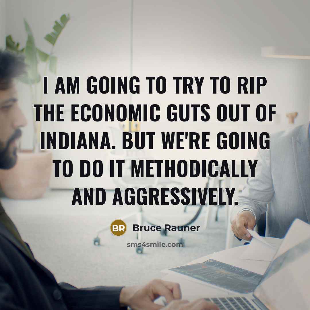 “I am going to try to rip the economic guts…” quote by Bruce Rauner