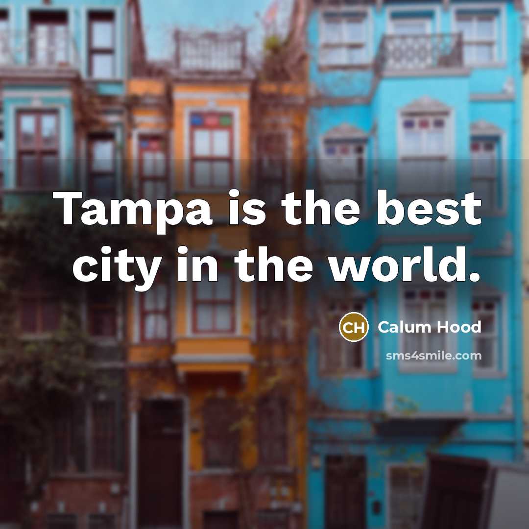 “Tampa is the best city in the world.…” quote by Calum Hood