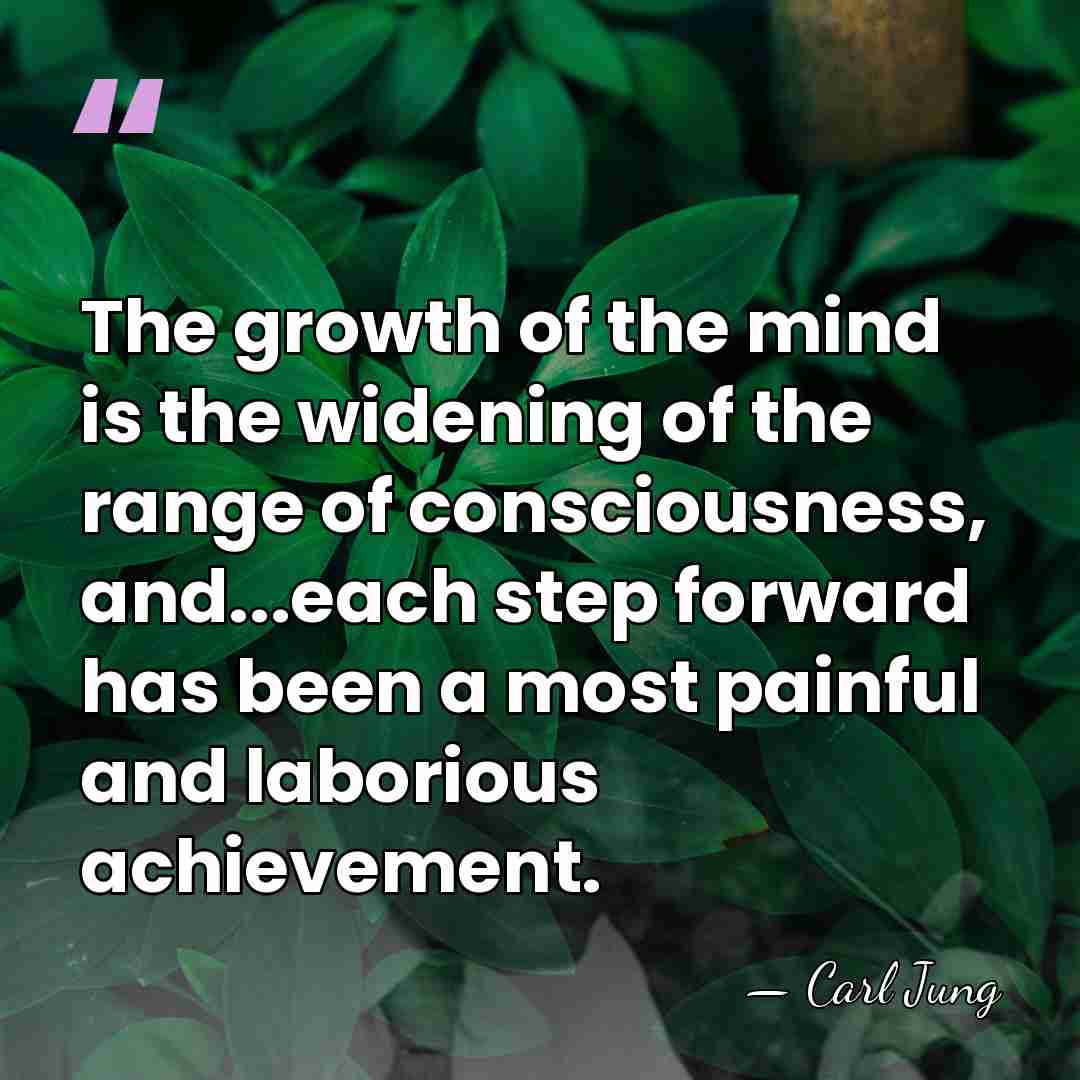 The growth of the mind is the widening of the range of&hellip; - Carl Jung