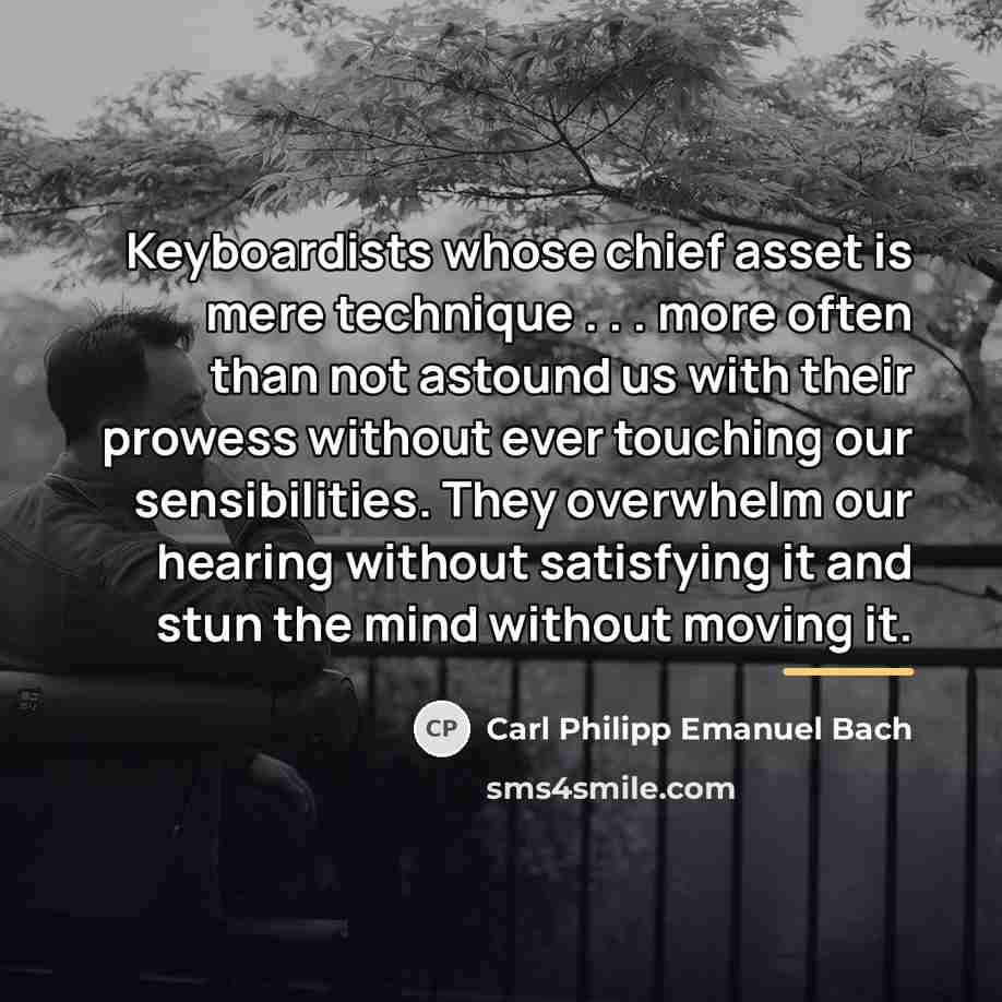 “Keyboardists whose chief asset is mere technique . . .…” quote by Carl Philipp Emanuel Bach