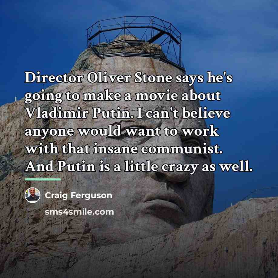 “Director Oliver Stone says he's going to make a movie…” quote by Craig Ferguson