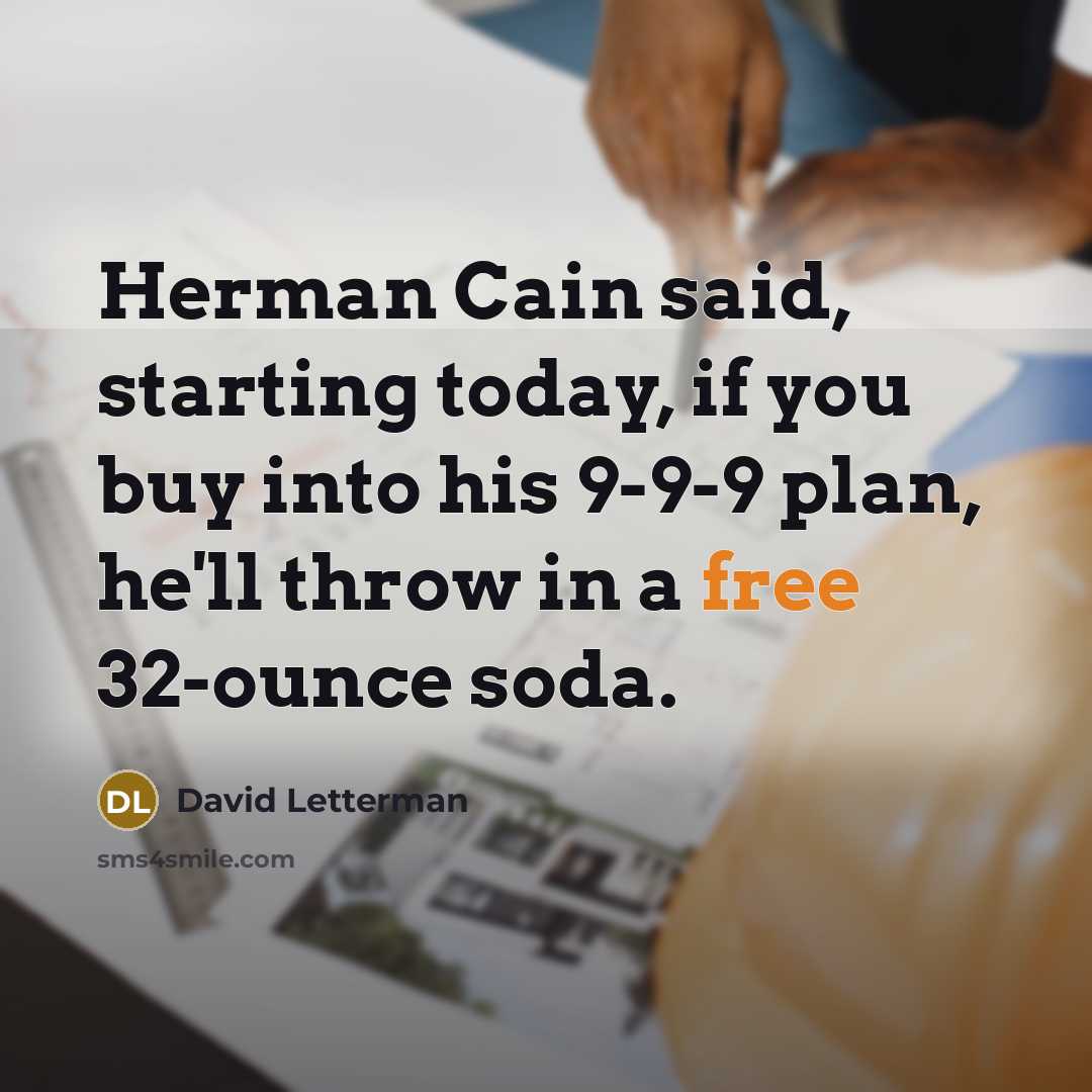 “Herman Cain said, starting today, if you buy into his…” quote by David Letterman