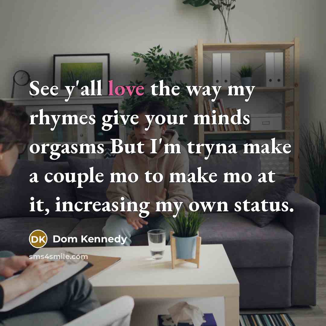 “See y'all love the way my rhymes give your minds…” quote by Dom Kennedy