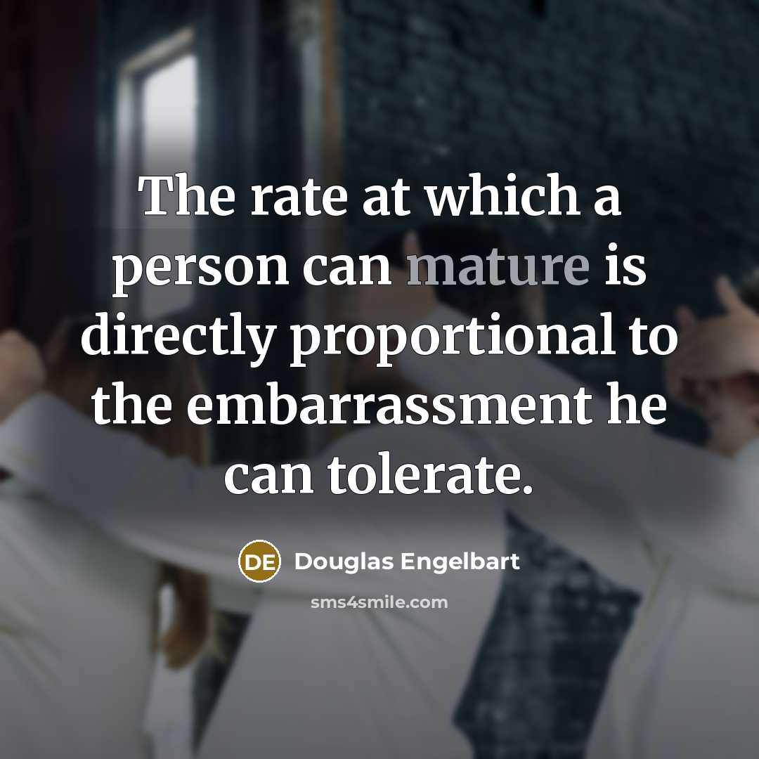 “The rate at which a person can mature is directly…” quote by Douglas Engelbart