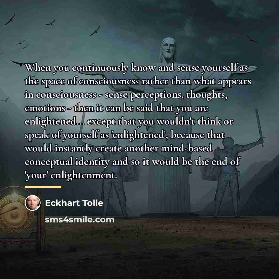 “When you continuously know and sense yourself as the space…” quote by Eckhart Tolle