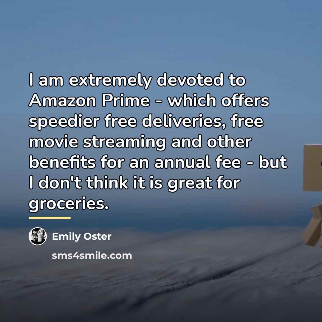 “I am extremely devoted to Amazon Prime - which offers…” quote by Emily Oster