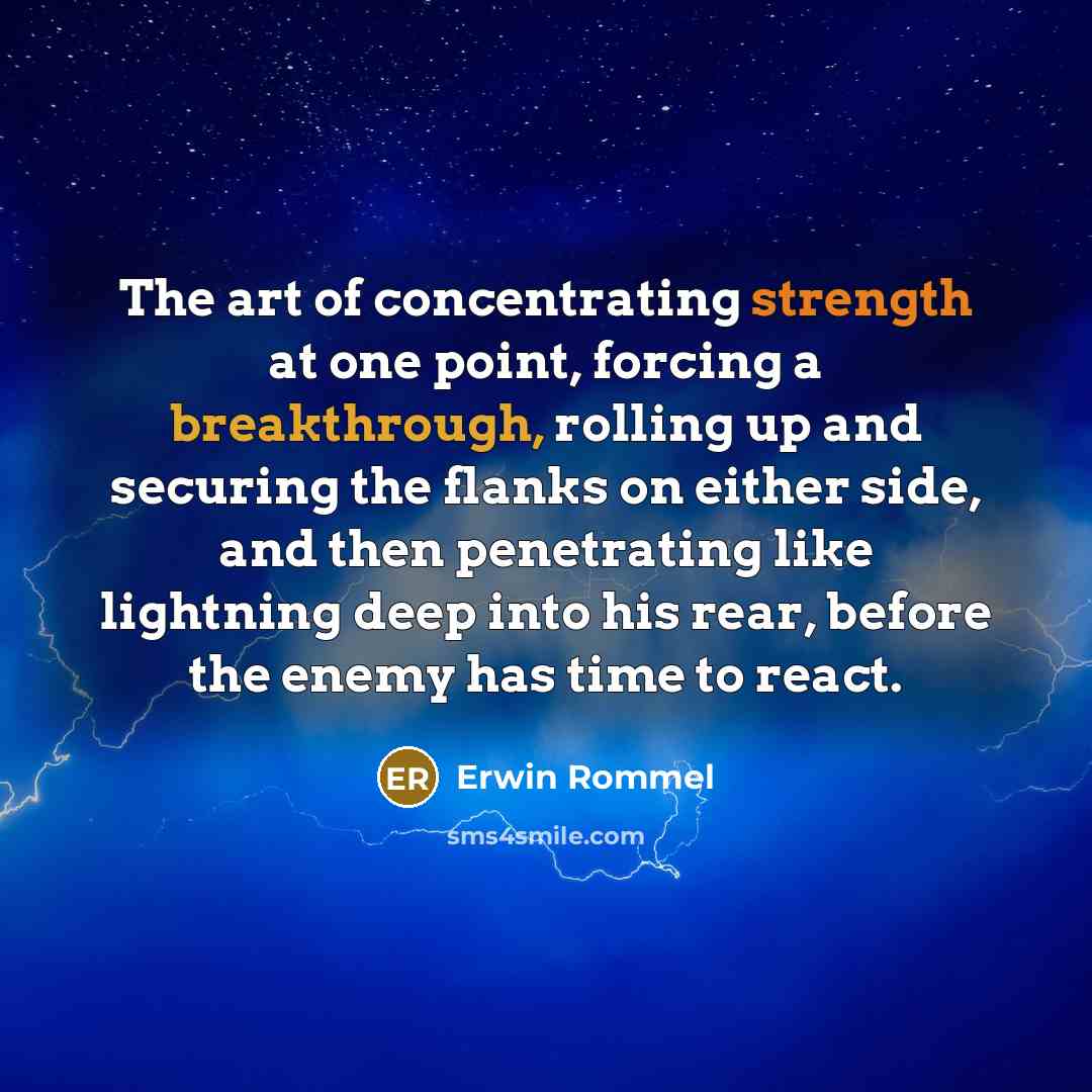 “The art of concentrating strength at one point, forcing a…” quote by Erwin Rommel