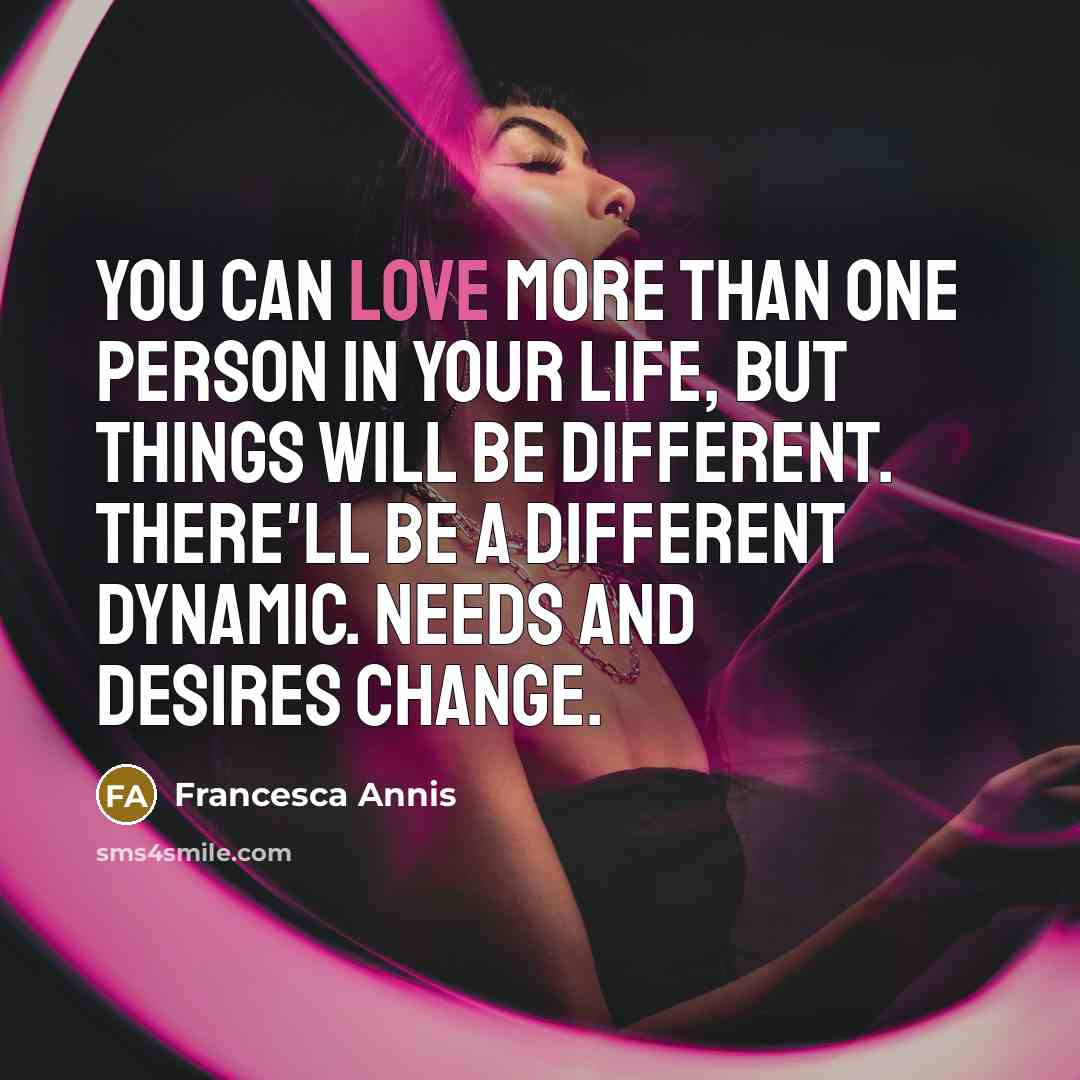 “You can love more than one person in your life,…” quote by Francesca Annis