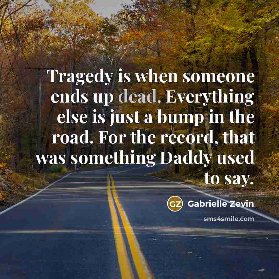 “Tragedy is when someone ends up dead. Everything else is…” quote by Gabrielle Zevin