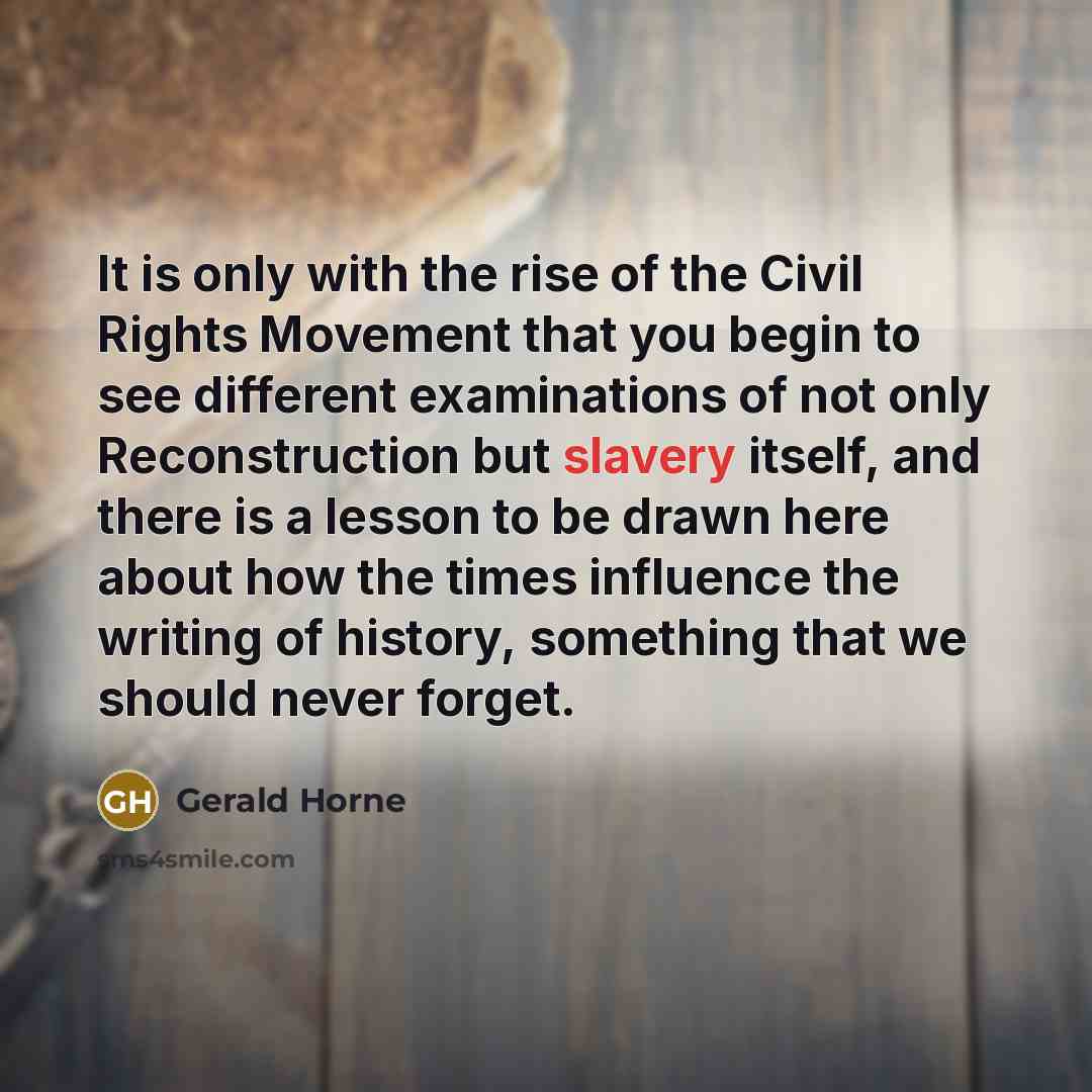 “It is only with the rise of the Civil Rights…” quote by Gerald Horne
